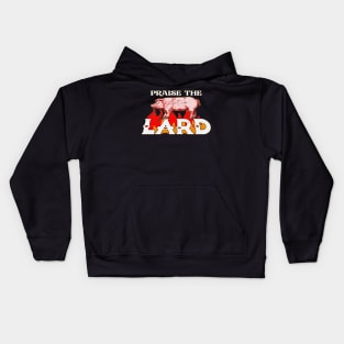 Praise The Lard Kids Hoodie